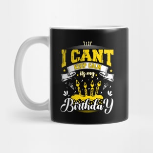 i cant keep calm its my birthday Mug